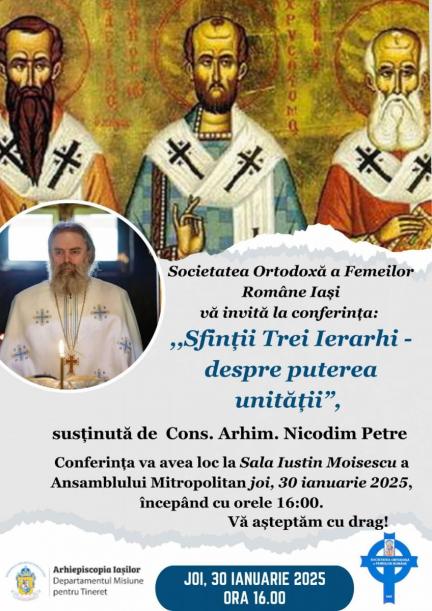 Societatea Ortodoxă a Femeilor Române (SOFR) – Filiala Iaşi organizează pe 30 ianuarie conferinţa „Sfinţii Trei Ierarhi - despre puterea unității”